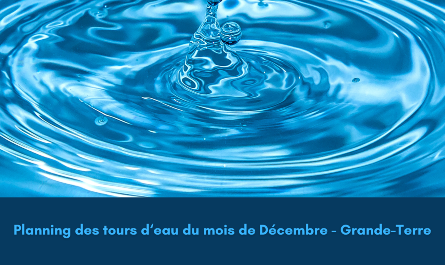 Planning des tours d’eau SAINTE-ANNE, SAINT FRANÇOIS, ABYMES et GOSIER – DU 2 AU 3 DECEMBRE 2023
