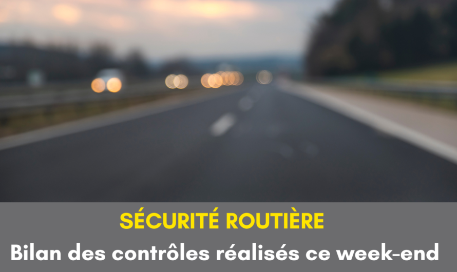 SÉCURITÉ ROUTIÈRE – Bilan des contrôles réalisés ce week-end